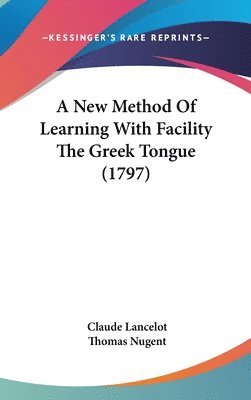 A New Method Of Learning With Facility The Greek Tongue (1797) 1