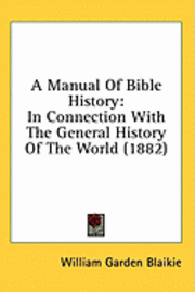 A Manual of Bible History: In Connection with the General History of the World (1882) 1