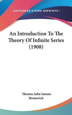 bokomslag An Introduction to the Theory of Infinite Series (1908)