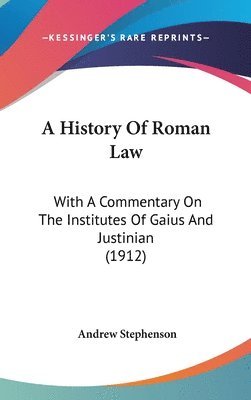 A History of Roman Law: With a Commentary on the Institutes of Gaius and Justinian (1912) 1