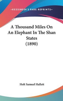 bokomslag A Thousand Miles on an Elephant in the Shan States (1890)