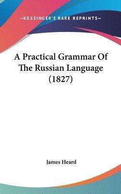 bokomslag A Practical Grammar Of The Russian Language (1827)