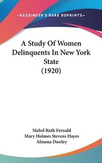 bokomslag A Study of Women Delinquents in New York State (1920)