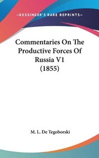 bokomslag Commentaries On The Productive Forces Of Russia V1 (1855)