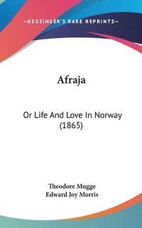 bokomslag Afraja: Or Life And Love In Norway (1865)