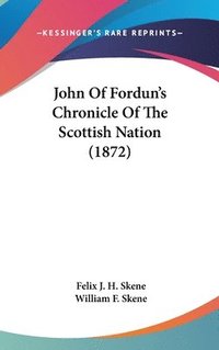 bokomslag John Of Fordun's Chronicle Of The Scottish Nation (1872)