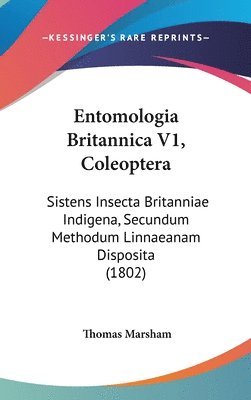 Entomologia Britannica V1, Coleoptera: Sistens Insecta Britanniae Indigena, Secundum Methodum Linnaeanam Disposita (1802) 1