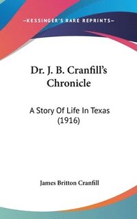 bokomslag Dr. J. B. Cranfill's Chronicle: A Story of Life in Texas (1916)
