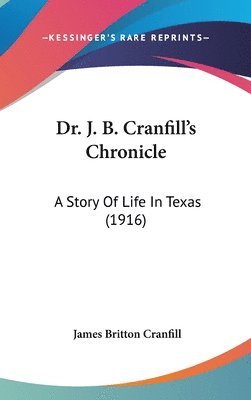 bokomslag Dr. J. B. Cranfill's Chronicle: A Story of Life in Texas (1916)