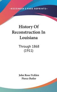 bokomslag History of Reconstruction in Louisiana: Through 1868 (1911)
