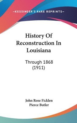 bokomslag History of Reconstruction in Louisiana: Through 1868 (1911)