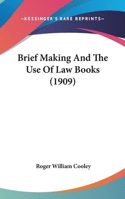 Brief Making and the Use of Law Books (1909) 1