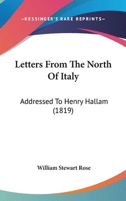 bokomslag Letters From The North Of Italy: Addressed To Henry Hallam (1819)