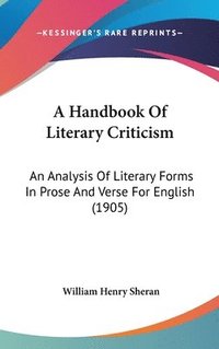 bokomslag A Handbook of Literary Criticism: An Analysis of Literary Forms in Prose and Verse for English (1905)