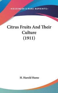 bokomslag Citrus Fruits and Their Culture (1911)