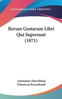 bokomslag Rerum Gestarum Libri Qui Supersunt (1871)