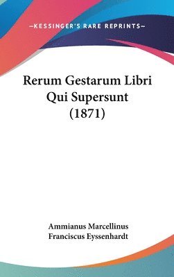 Rerum Gestarum Libri Qui Supersunt (1871) 1