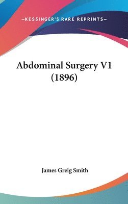 Abdominal Surgery V1 (1896) 1