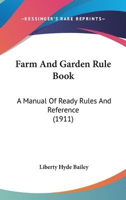 Farm and Garden Rule Book: A Manual of Ready Rules and Reference (1911) 1