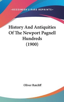 bokomslag History and Antiquities of the Newport Pagnell Hundreds (1900)