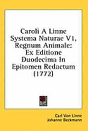 bokomslag Caroli A Linne Systema Naturae V1, Regnum Animale: Ex Editione Duodecima In Epitomen Redactum (1772)