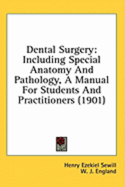 bokomslag Dental Surgery: Including Special Anatomy and Pathology, a Manual for Students and Practitioners (1901)