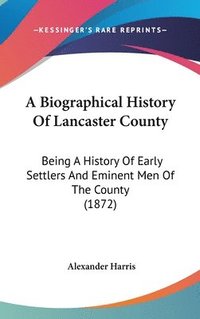 bokomslag Biographical History Of Lancaster County