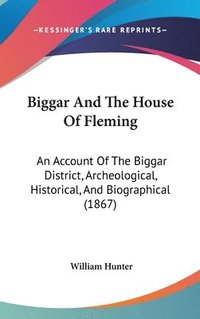 bokomslag Biggar And The House Of Fleming: An Acco