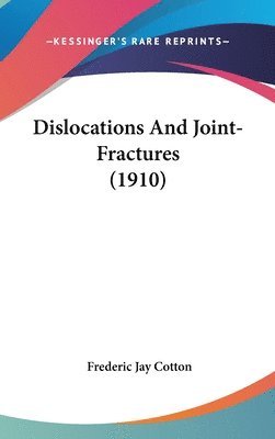 bokomslag Dislocations and Joint-Fractures (1910)