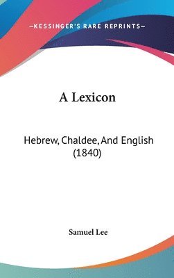 A Lexicon: Hebrew, Chaldee, And English (1840) 1