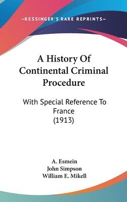 A History of Continental Criminal Procedure: With Special Reference to France (1913) 1