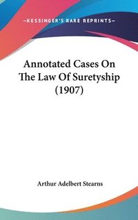 bokomslag Annotated Cases on the Law of Suretyship (1907)
