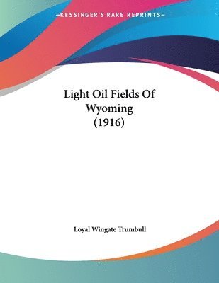 Light Oil Fields of Wyoming (1916) 1