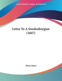 bokomslag Letter to a Swedenborgian (1847)