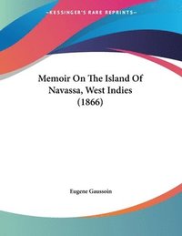 bokomslag Memoir on the Island of Navassa, West Indies (1866)