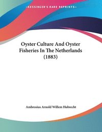 bokomslag Oyster Culture and Oyster Fisheries in the Netherlands (1883)