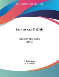 bokomslag Samson and Delilah: Opera in Three Acts (1895)