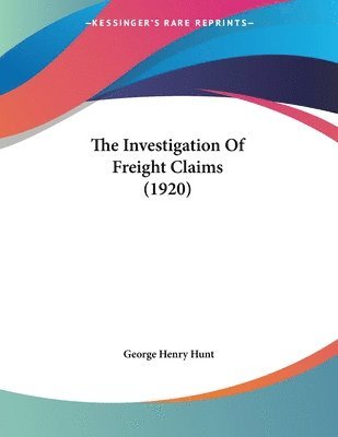 The Investigation of Freight Claims (1920) 1