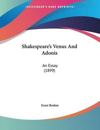 bokomslag Shakespeare's Venus and Adonis: An Essay (1899)