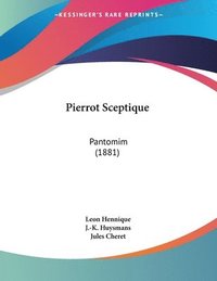 bokomslag Pierrot Sceptique: Pantomim (1881)