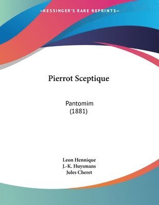 Leon Hennique, J -K Huysmans - Pierrot Sceptique, Häftad