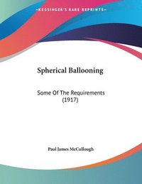 bokomslag Spherical Ballooning: Some of the Requirements (1917)