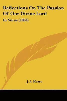 bokomslag Reflections On The Passion Of Our Divine Lord