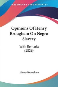 bokomslag Opinions Of Henry Brougham On Negro Slavery