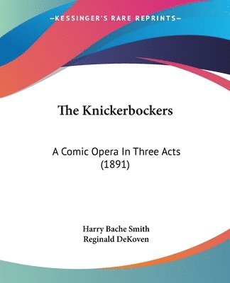 The Knickerbockers: A Comic Opera in Three Acts (1891) 1