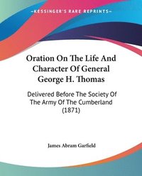 bokomslag Oration On The Life And Character Of General George H. Thomas