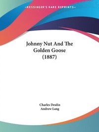 bokomslag Johnny Nut and the Golden Goose (1887)