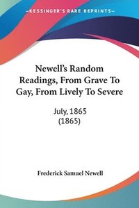 bokomslag Newell's Random Readings, From Grave To Gay, From Lively To Severe