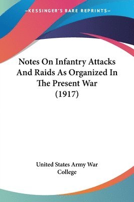 Notes on Infantry Attacks and Raids as Organized in the Present War (1917) 1