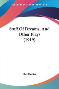 bokomslag Stuff of Dreams, and Other Plays (1919)